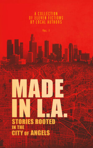Made in L.A. Vol. 1: Stories Rooted in the City of Angels – e-book