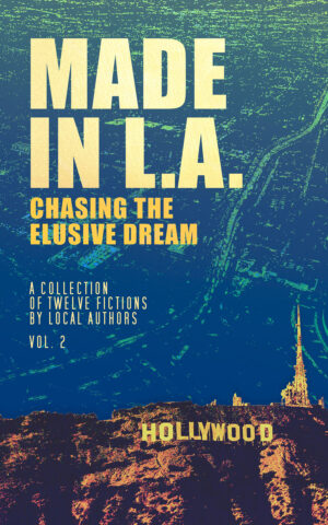 Made in L.A. Vol. 2: Chasing the Elusive Dream - e-book
