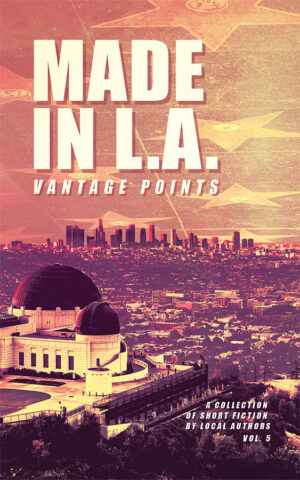 Made in L.A. Vol. 5: Vantage Points – ebook