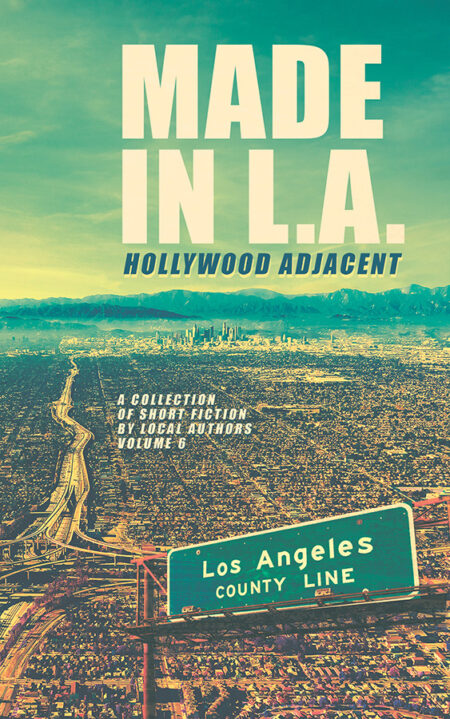 Made in L.A. Vol. 6: Hollywood Adjacent – ebook
